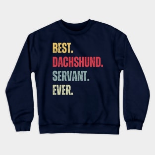 Best Dachshund Servant Ever Crewneck Sweatshirt